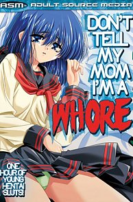 Watch Dont Tell My Mom Im A Whore Movie at Hentai PPV